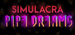 SIMULACRA: Pipe Dreams - dig