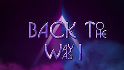 Back To The Way I Was