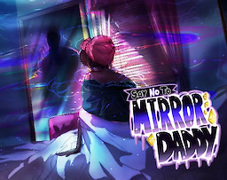 Say No to Mirror Daddy