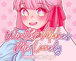 Winter Makes Me Lonely But At Least I Have You
