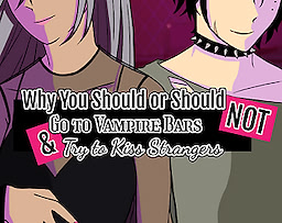 Why You Should or Should Not Go to Vampire Bars and Try to Kiss Strangers