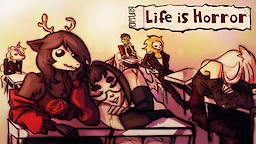 Life is Horror