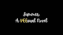 Summer: A VEEsual Novel