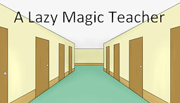 A Lazy Magic Teacher