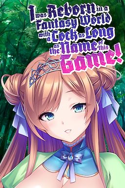 I was Reborn in a Fantasy World with a Cock as Long as the Name of this Game! - dig