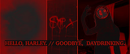 Hello, Harley. // Goodbye, Daydrinking.