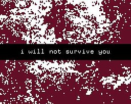 i will not survive you
