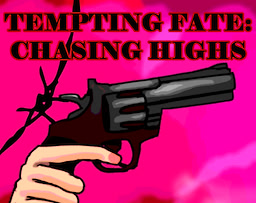 TEMPTING FATE: CHASING HIGHS