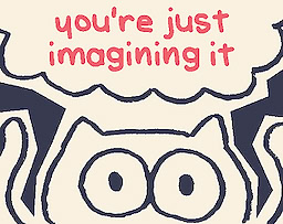 you're just imagining it