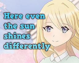 Here even the sun shines differently