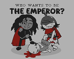 WHO WANTS TO BE THE EMPEROR?