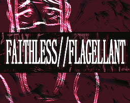 FAITHLESS//FLAGELLANT