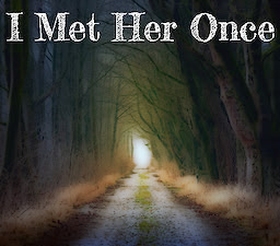 I Met Her Once