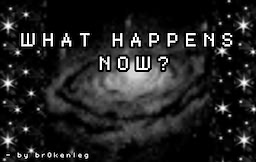 WHAT HAPPENS NOW?