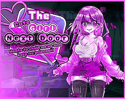 The Cute Girl Next Door Wants to Chain Me Up and Keep Me Prisoner?!!