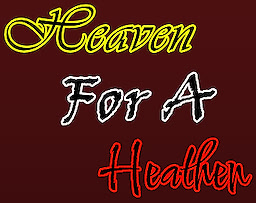 Heaven For A Heathen