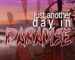 Just Another Day in Paradise