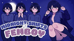 Midnight Shifts with Femboy