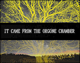 It Came From The Orgone Chamber