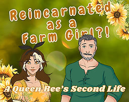 Reincarnated as a Farm Girl?!: A Queen Bee's Second Life