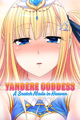 Yandere Goddess: A Snatch Made in Heaven - dig