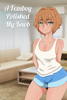 A Femboy Polished My Knob