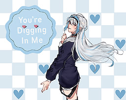You're Digging In Me