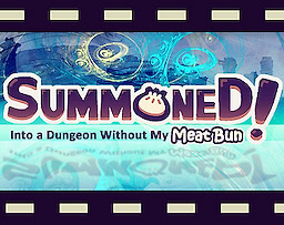 Summoned!: Into a Dungeon Without My Meat Bun