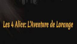 Les 4 Alice: L'Aventure de Lorange