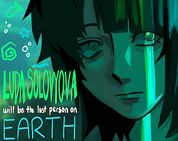 Luda Solovyova Will be the Last Person on Earth
