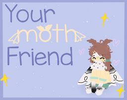 Your moth Friend