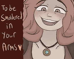 To Be Smoldered In Your Arms