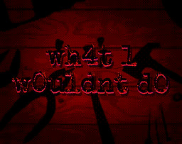 wh4t 1 w0uldnt d0