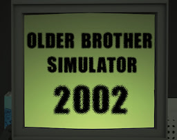 OLDER BROTHER SIMULATOR 2002