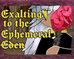 Exalting to the Ephemeral Eden