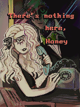 There's nothing here, Honey