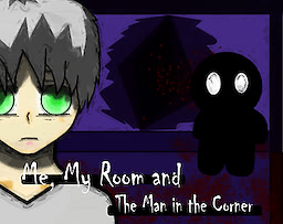 Me, My room and The Man in the Corner