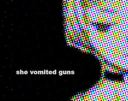 She Vomited Guns
