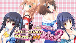 Onii♥️Kiss: Onii-chan, Where's My Kiss? - dig