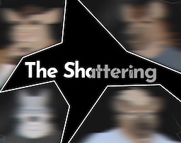 The Shattering