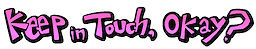 Keep in Touch, Okay?
