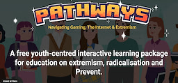 Pathways: Navigating Gaming, the Internet and Extremism
