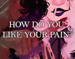 How Do You Like Your Pain?