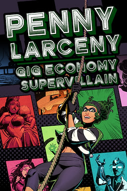 Penny Larceny: Gig Economy Supervillain