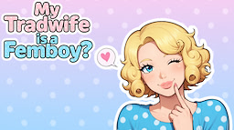 My Tradwife is a Femboy?