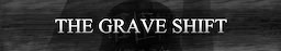 The Grave Shift
