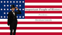 Important People of History: Presidents - Abraham Lincoln