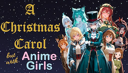 A Christmas Carol: But With Anime Girls