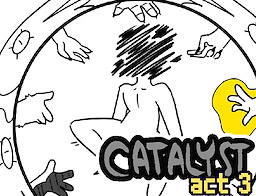 CATALYST [ACT 3]