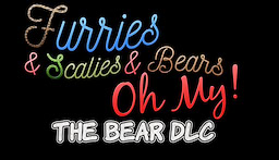 Furries & Scalies & Bears OH MY!: The Bear DLC - dig